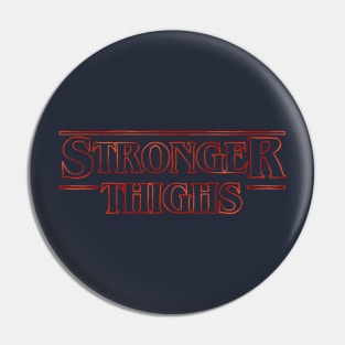 Stronger Thighs | Stranger Things Parody Clothing Pin