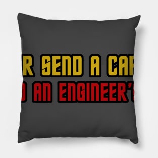 Never Send A CAPTAIN To Do An ENGINEER'S Job Pillow