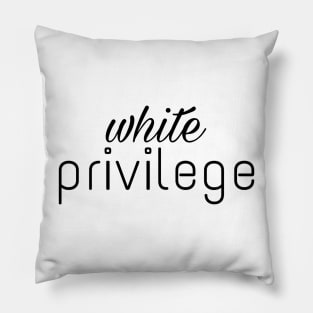 white privilege t shirt Pillow