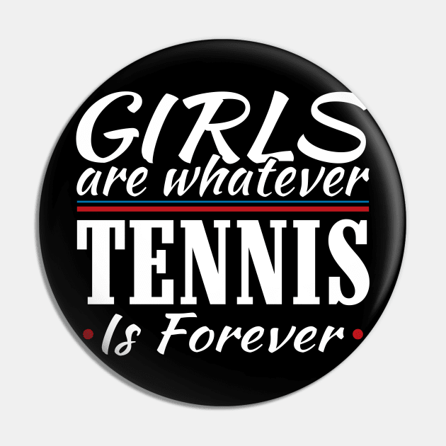 Girls are Whatever Tennis is Forever Athletic T-Shirt Pin by Mommag9521