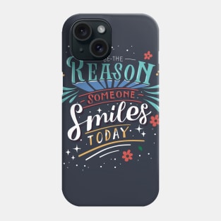 Be the reason Phone Case