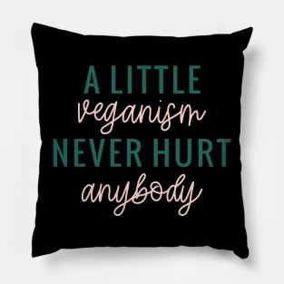 A little Veganism Never Hurt Anybody Pillow