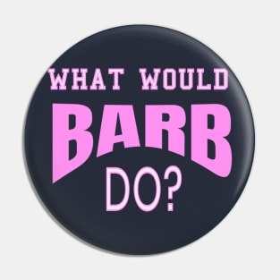 What Would Barb Do? Ask Barb Gift Pin