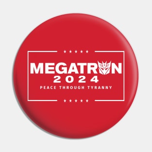 Megatron For President - Peace Through Tyranny I Pin
