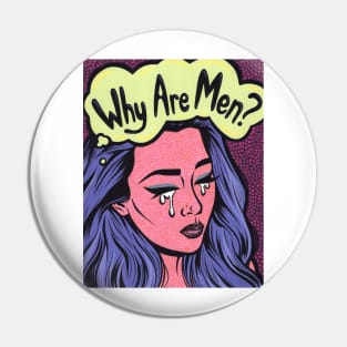 Why Are Men? Sad Girl Pin