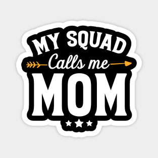 My squad calls me mom Magnet