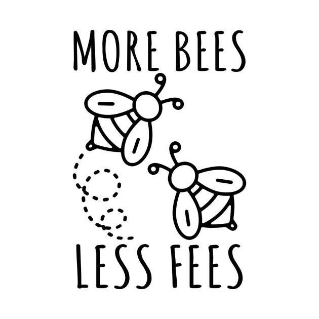More Bees Less Fees by Electrovista