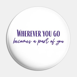 Wherever You Go Pin