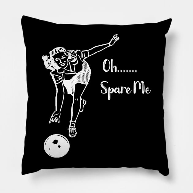 Bowling Oh Spare Me Funny Bowling Gift Women Pillow by StacysCellar