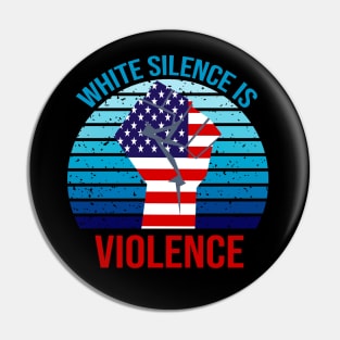 White Silence is Violence Pin