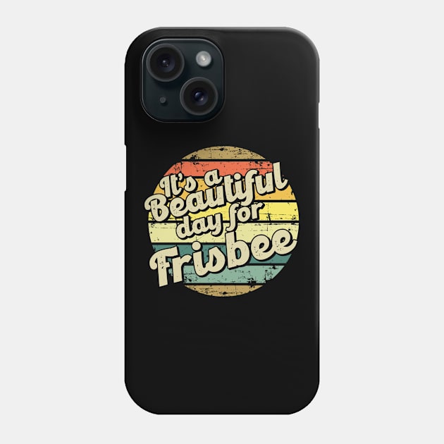 It's a beautiful day for frisbee. Perfect present for mom mother dad father friend him or her Phone Case by SerenityByAlex