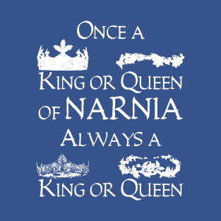 Once A King Or Queen T-Shirt