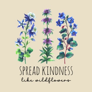 Spread Kindness Like Wildflowers - Blue Wildflowers T-Shirt