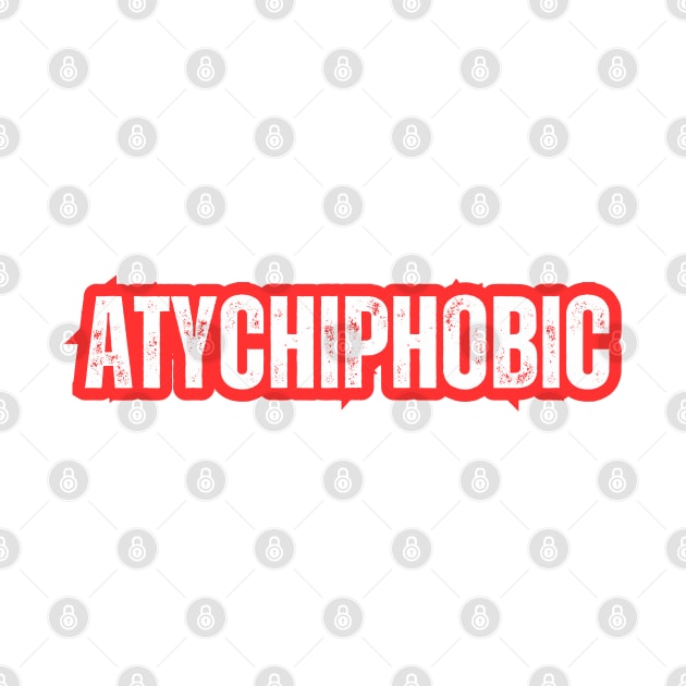 Atychiphobic by HobbyAndArt