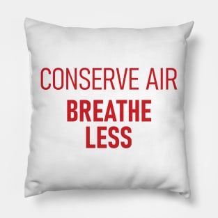 Spaceballs - Conserve Air Breathe Less Pillow