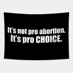 Pro Choice Not Pro Abortion Tapestry