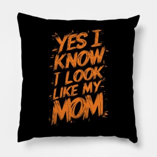 Yes I Know I Look Like My Mom Funny Mothers Day Gift Pillow