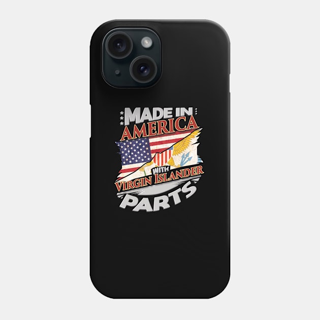 Made In America With Virgin Islander Parts - Gift for Virgin Islander From Virgin Islands Phone Case by Country Flags