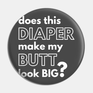 "Does This Diaper Make My Butt Look Big?" Pin