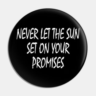 Never let the sun set on your promises Pin