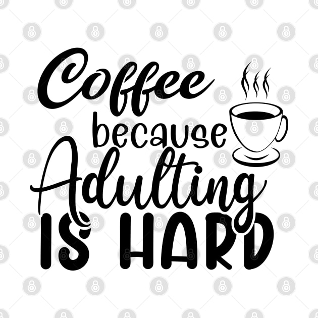 Coffee because adulting is hard by Zombie Girls Design