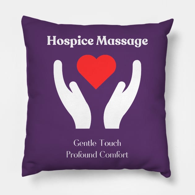 Hospice Massage - Gentle Touch, Profound Comfort Pillow by MagpieMoonUSA