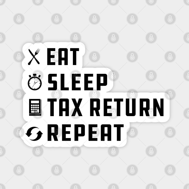 Accounting - Eat Sleep Tax Return Magnet by KC Happy Shop