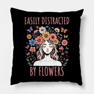 Easily Distracted By Flowers Pillow