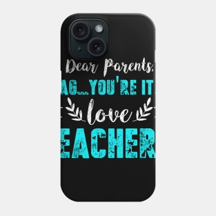 Dear Parents Tag You're It Funny Teacher gift Phone Case