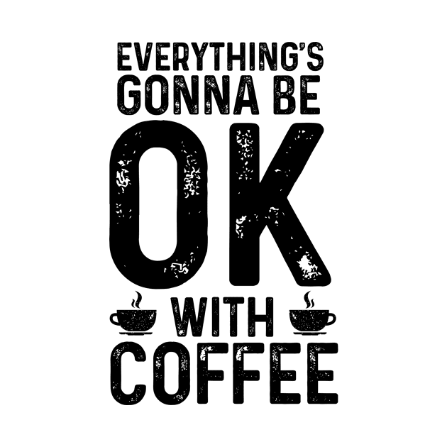 Everything's gonna be OK by Coffee Addict