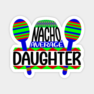 Nacho Average Daughter Magnet