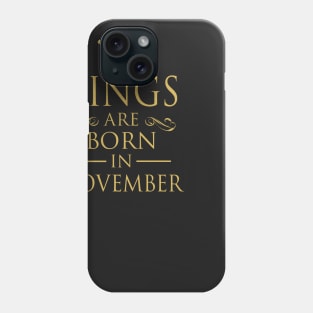 KINGS ARE BORN IN NOVEMBER Phone Case