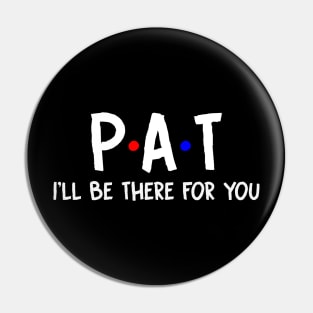 Pat I'll Be There For You | Pat FirstName | Pat Family Name | Pat Surname | Pat Name Pin