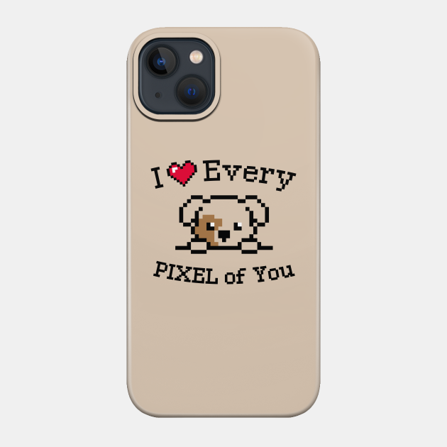 I love every Pixel of You / Inspirational quote / Golden labrador puppy - Valentines Day Gift Ideas - Phone Case