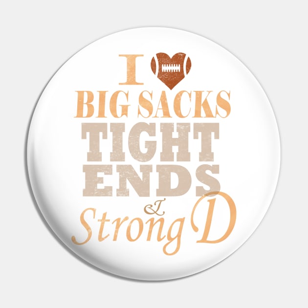 I Love Big Sacks Tight Ends And A Strong D Football Pin by MARBBELT