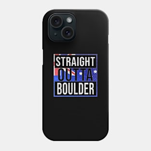 Straight Outta Boulder - Gift for Australian From Boulder in Western Australia Australia Phone Case