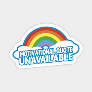 Motivational Quote Unavailable Magnet