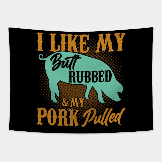 I Like My And My Pork Pulled Butt Rubbed BBQ Smoker Tapestry by American Woman