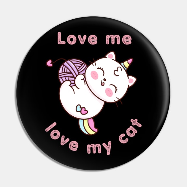 Love me, love my cat , Cat Quotes Kawaii Deisgn Pin by Syntax Wear