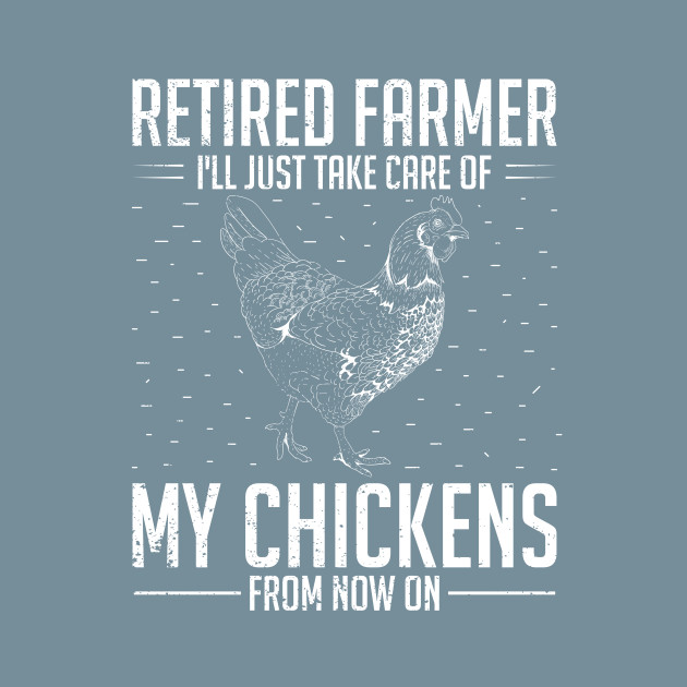 Disover Retired Farmer Funny Retirement Farming Animal Chicken - Chicken - T-Shirt