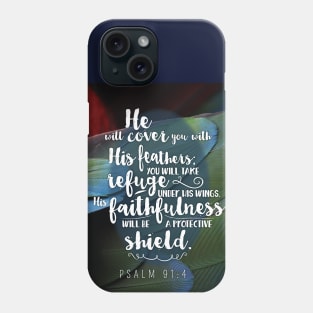 He will cover you with His feathers, you will take refuge. Psalm 91:4 Phone Case