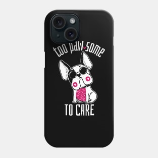 Too Pawsome to Care French Bulldog Phone Case