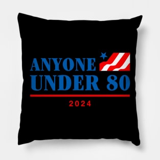 Anyone Under 80 2024 Pillow