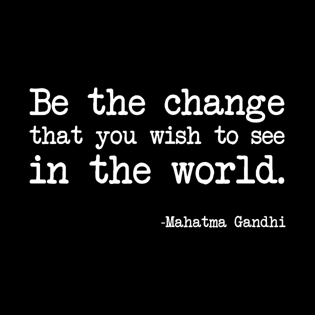 Mahatma Gandhi - Be the change that you wish to see in the world - Dark version by demockups