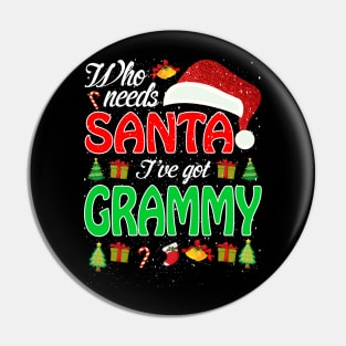 Who Needs Santa Ive Got Grammy Funny Matching Family Christmas Gift Pin