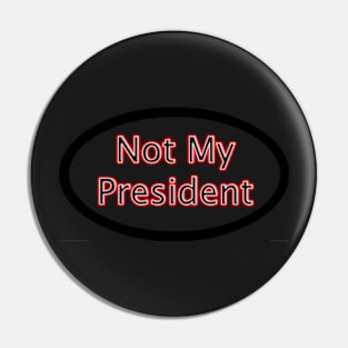 Not My President Pin