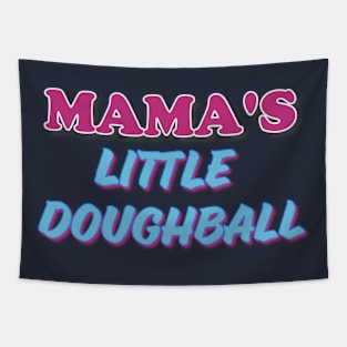 Mama's Little Doughball Tapestry