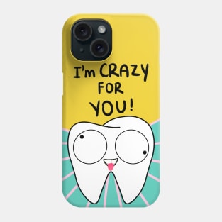 Tooth Illustration - I'm crazy for you! - for Dentists, Hygienists, Dental Assistants, Dental Students and anyone who loves teeth by Happimola Phone Case