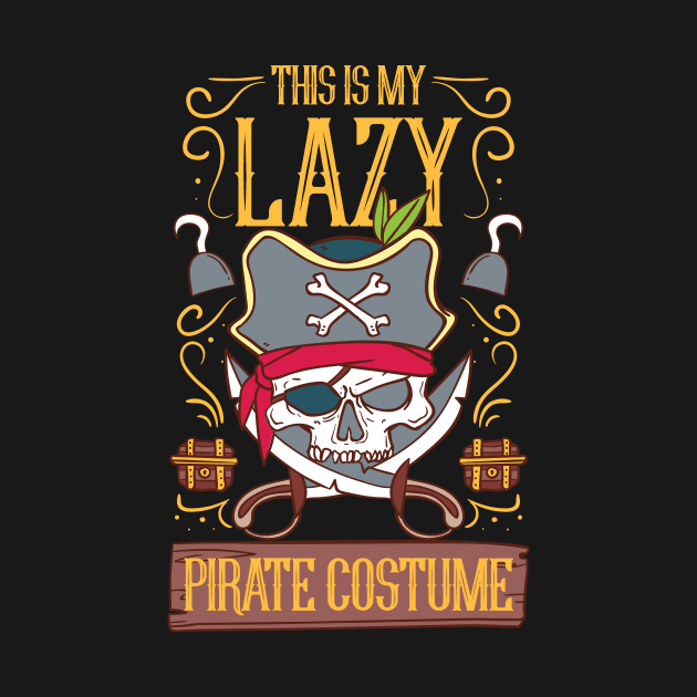 My lazy Pirate Costume T-Shirt Funny Halloween by CheesyB