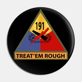 191st Tank Battalion -Treat em Rough w SSI Name Tape Pin